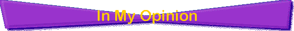 In My Opinion
